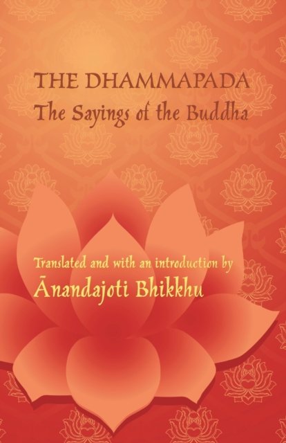 Cover for Bhikku ?nandajoti · The Dhammapada - The Sayings of the Buddha: A bilingual edition in Pali and English (Paperback Book) (2019)