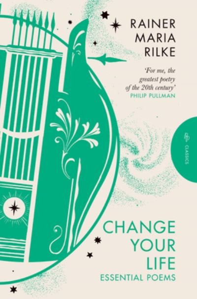 Cover for Rainer Maria Rilke · Change Your Life: Essential Poems - Pushkin Press Classics (Paperback Book) (2024)