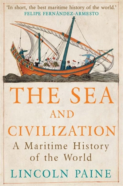 Cover for Lincoln Paine · The Sea and Civilization: A Maritime History of the World (Taschenbuch) [Main edition] (2015)