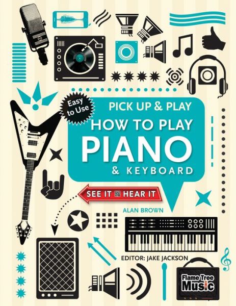 Cover for Jake Jackson · How to Play Piano &amp; Keyboard (Pick Up &amp; Play): Pick Up &amp; Play - Pick Up &amp; Play (Spiral Book) [New edition] (2016)