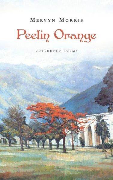 Cover for Mervyn Morris · Peelin Orange: Collected Poems (Paperback Book) (2017)