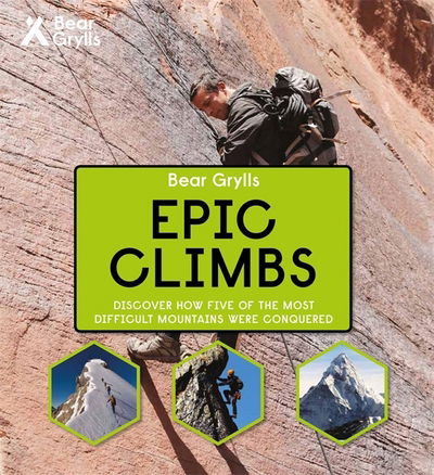 Cover for Bear Grylls · Bear Grylls Epic Adventures Series – Epic Climbs (Gebundenes Buch) (2017)