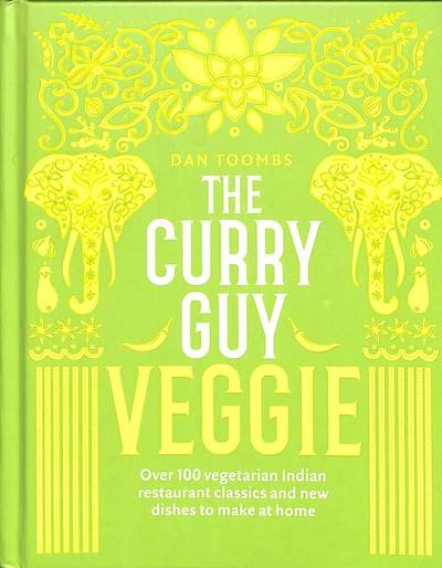 Cover for Dan Toombs · The Curry Guy Veggie: Over 100 Vegetarian Indian Restaurant Classics and New Dishes to Make at Home (Hardcover bog) (2019)