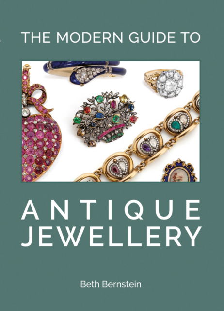 The Modern Guide to Antique Jewellery - Beth Bernstein - Kirjat - ACC Art Books - 9781788841580 - maanantai 28. maaliskuuta 2022