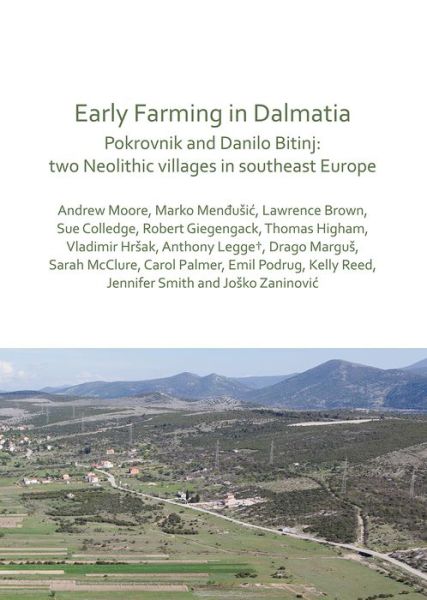 Cover for Andrew Moore · Early Farming in Dalmatia: Pokrovnik and Danilo Bitinj: two Neolithic villages in south-east Europe (Paperback Book) (2019)