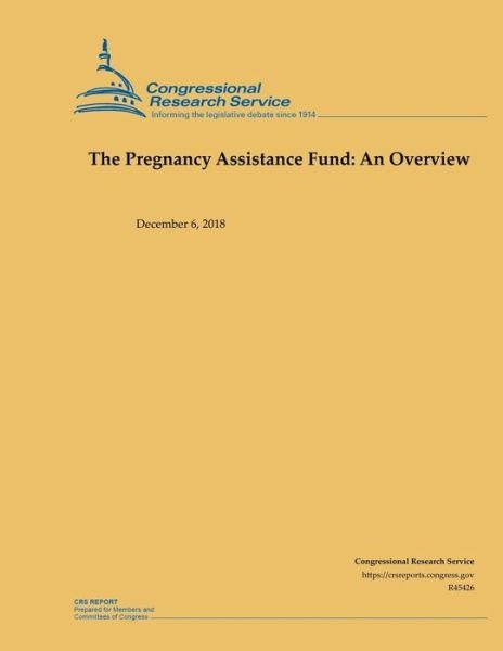 Cover for Congressional Research Service · The Pregnancy Assistance Fund (Paperback Book) (2019)