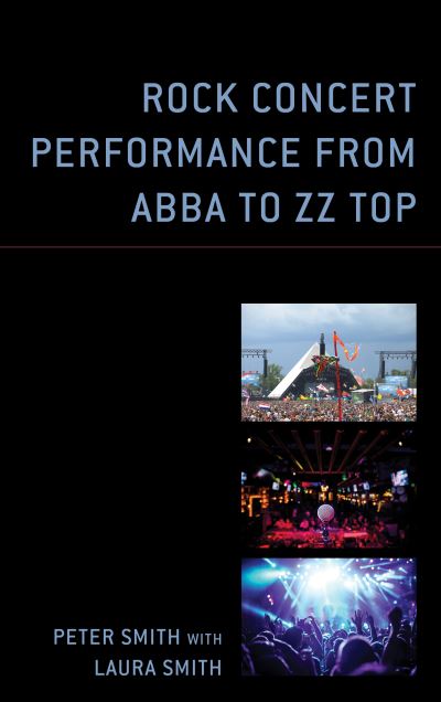 Cover for Peter Smith · Rock Concert Performance from ABBA to ZZ Top - For the Record: Lexington Studies in Rock and Popular Music (Paperback Bog) (2023)