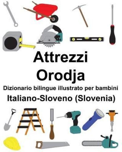 Cover for Richard Carlson Jr · Italiano-Sloveno (Slovenia) Attrezzi / Orodja Dizionario bilingue illustrato per bambini (Paperback Book) (2019)