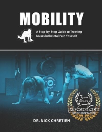 Cover for Nick Chretien DC · Mobility: A Step-by-Step Guide to Treating Musculoskeletal Pain Yourself (Paperback Book) (2017)