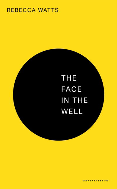 The Face in the Well - Rebecca Watts - Books - Carcanet Press Ltd - 9781800174580 - January 30, 2025