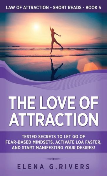 Cover for Elena G Rivers · The Love of Attraction (Hardcover Book) (2020)