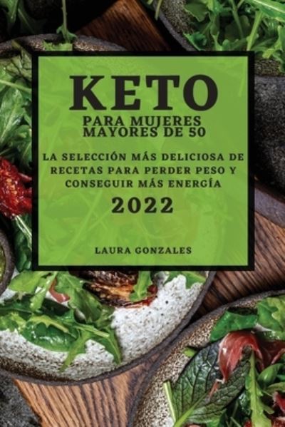 Cover for Laura Gonzales · Keto Para Mujeres Mayores de 50 - Edición 2022 (Paperback Book) (2022)