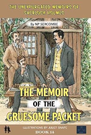 The Memoir of the Gruesome Packet - The Unexpurgated Memoirs of Sherlock Holmes - NP Sercombe - Bøker - EVA BOOKS - 9781838104580 - 4. november 2022