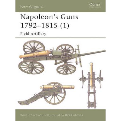 Cover for Rene Chartrand · Napoleon's Guns 1792-1815 (Field Artillery) - New Vanguard (Paperback Book) (2003)