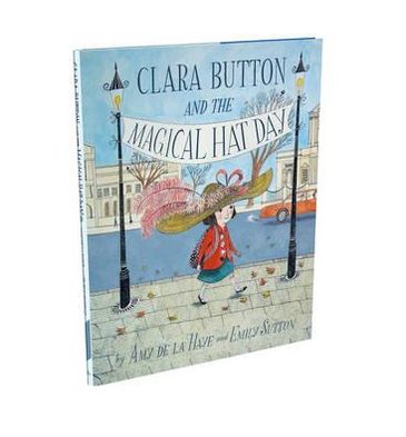 Cover for Amy De La Haye · Clara Button &amp; the Magical Hat Day (Hardcover Book) (2011)