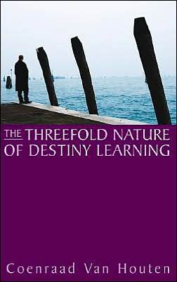 Cover for Coenraad van Houten · The Threefold Nature of Destiny Learning (Pocketbok) (2004)