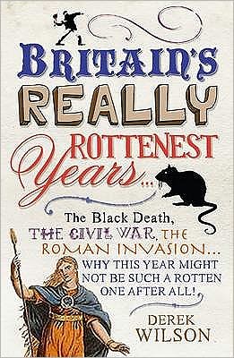 Cover for Derek Wilson · Britain's Really Rottenest Years: Why This Year Might Not be Such a Rotten One After All (Pocketbok) (2009)