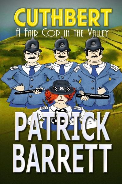 A Fair Cop in the Valley (Cuthbert Book 9) - Patrick Barrett - Books - Wild Wolf Publishing - 9781907954580 - May 20, 2016
