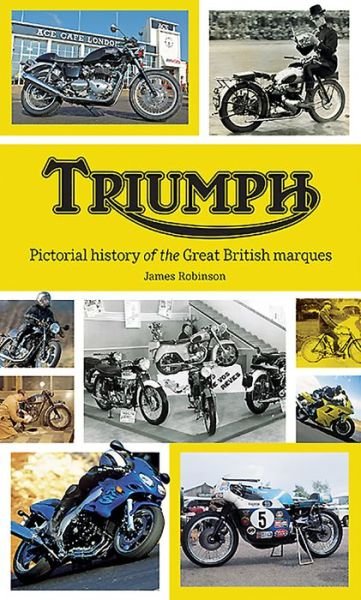 Cover for James Robinson · Triumph: Pictorial History of the Great British Marque (Inbunden Bok) (2022)