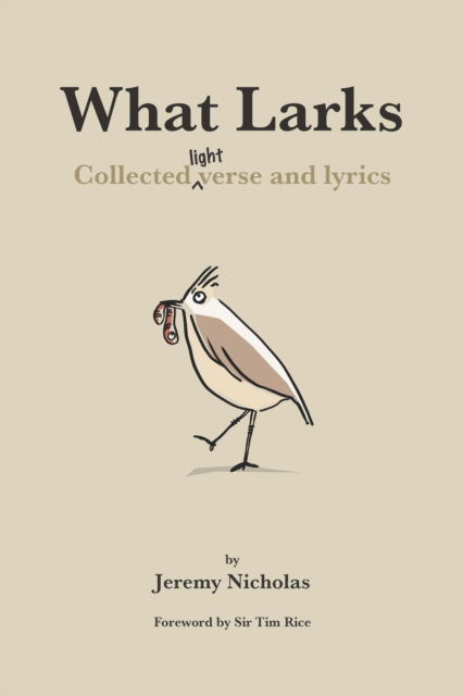 What Larks: Collected Light Verse and Lyrics - Jeremy Nicholas - Bücher - Porter Press International - 9781913089580 - 28. Februar 2022