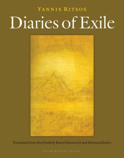 Diaries Of Exile - Yannis Ritsos - Kirjat - Archipelago Books - 9781935744580 - tiistai 8. tammikuuta 2013