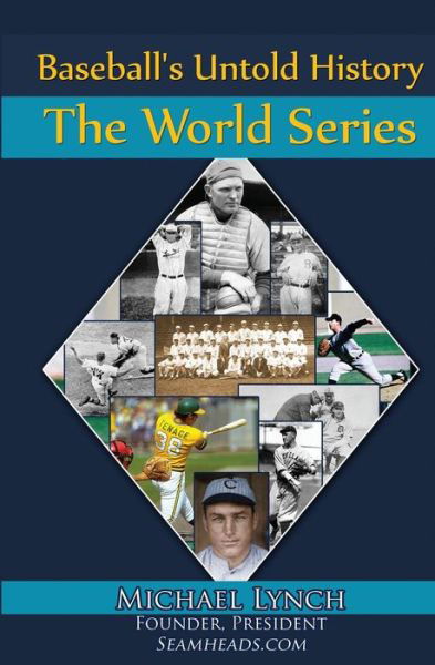 Cover for Lynch, Michael (University of Leicester UK) · Baseball's Untold History: The World Series (Paperback Book) (2015)