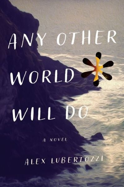 Cover for Alex Lubertozzi · Any Other World Will Do (Paperback Book) (2021)