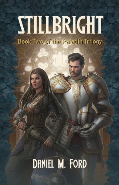 Cover for Daniel M Ford · Stillbright Volume 2: Book Two of The Paladin Trilogy - The Paladin Trilogy (Taschenbuch) (2017)