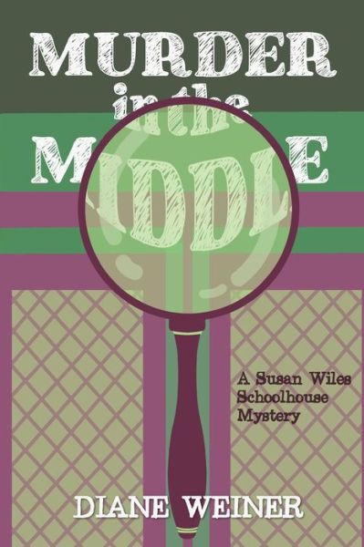 Cover for Diane Weiner · Murder in the Middle: a Susan Wiles Schoolhouse Mystery (Pocketbok) (2015)