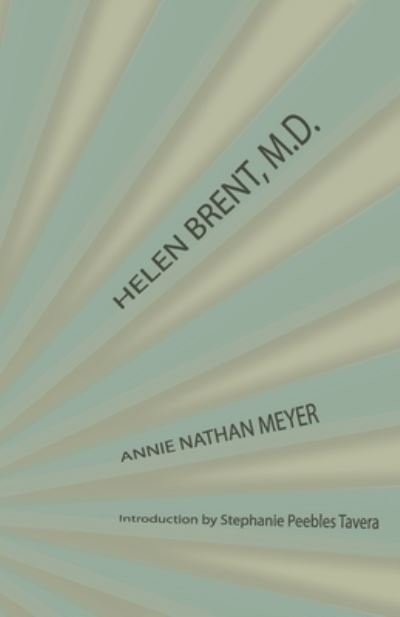 Helen Brent, M.D. - Annie Nathan Meyer - Books - Hastings College Press - 9781942885580 - November 1, 2020
