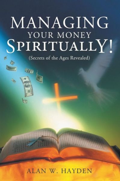 Cover for Alan W Hayden · Managing Your Money Spiritually (Paperback Book) (2017)