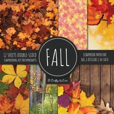 Cover for Crafty as Ever · Fall Scrapbook Paper Pad 8x8 Scrapbooking Kit for Papercrafts, Cardmaking, Printmaking, DIY Crafts, Nature Themed, Designs, Borders, Backgrounds, Patterns (Taschenbuch) (2020)