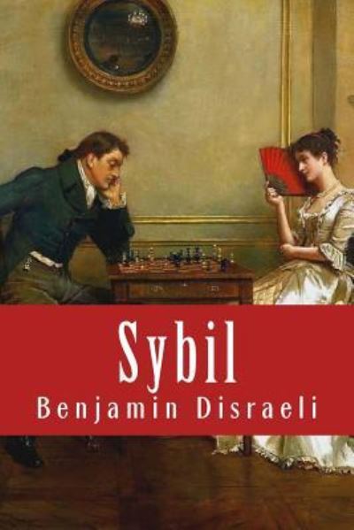 Sybil - Benjamin Disraeli - Książki - Createspace Independent Publishing Platf - 9781973786580 - 19 lipca 2017