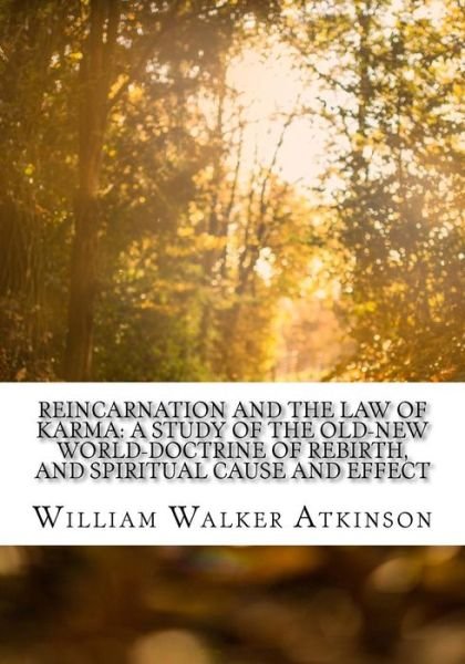Reincarnation and the Law of Karma - William Walker Atkinson - Books - Createspace Independent Publishing Platf - 9781974453580 - August 10, 2017