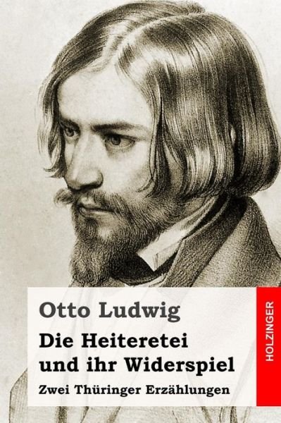 Cover for Otto Ludwig · Die Heiteretei und ihr Widerspiel (Paperback Book) (2017)