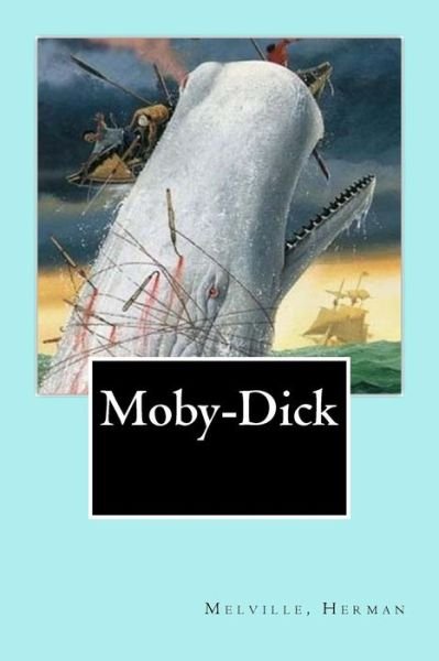 Moby-Dick - Herman Melville - Books - Createspace Independent Publishing Platf - 9781979346580 - November 1, 2017