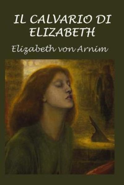 Cover for Elizabeth von Arnim · Il Calvario Di Elizabeth (Paperback Book) (2017)