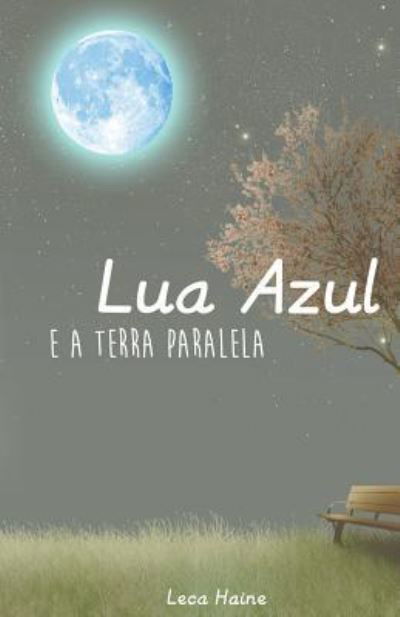 Cover for Leca Haine · Lua Azul E a Terra Paralela (Paperback Book) (2016)