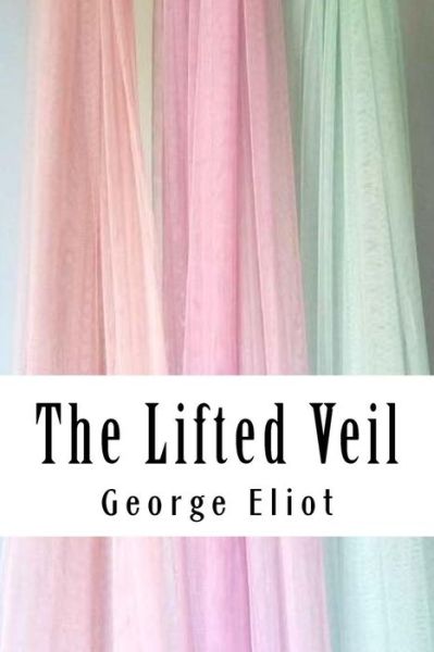 Cover for George Eliot · The Lifted Veil (Paperback Book) (2018)