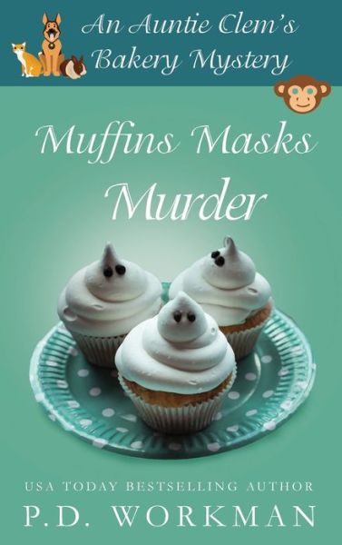 Cover for P D Workman · Muffins Masks Murder - Auntie Clem's Bakery (Hardcover Book) (2020)