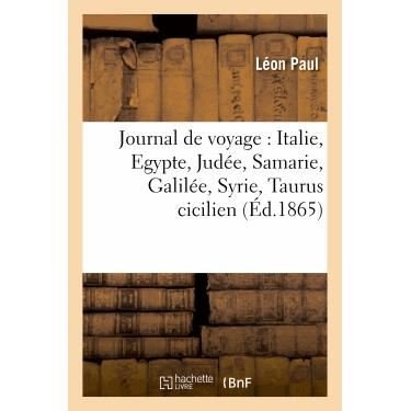 Cover for Sans Auteur · Journal De Voyage: Italie, Egypte, Judee, Samarie, Galilee, Syrie, Taurus Cicilien, Archipel Grec (Paperback Bog) (2022)