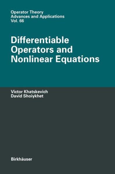 Cover for Victor Khatskevich · Differentiable Operators and Nonlinear Equations - Operator Theory: Advances and Applications (Paperback Book) [Softcover reprint of the original 1st ed. 1994 edition] (2012)