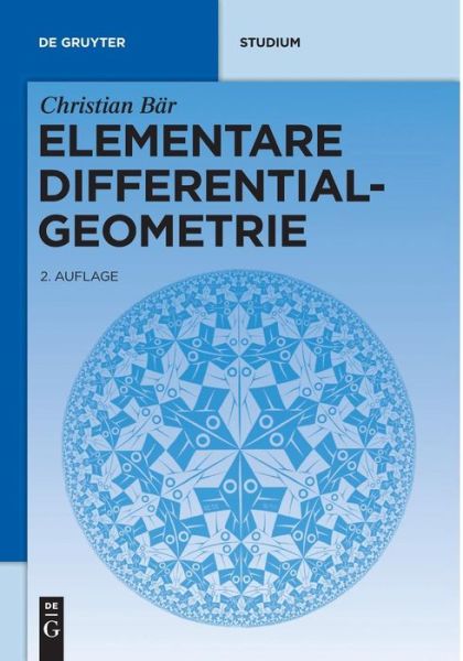 Cover for Christian Bär · Elementare Differentialgeometrie (De Gruyter Lehrbuch) (German Edition) (Paperback Book) [German, 2 edition] (2010)