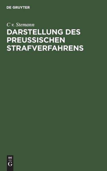 Cover for C. v. Stemann · Darstellung des Preussischen Strafverfahrens (Book) (1901)