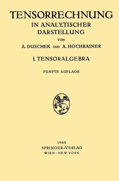 Cover for Adalbert Duschek · Grundzuge der Tensorrechnung in Analytischer Darstellung: In Drei Teilen I. Teil: Tensoralgebra (Paperback Bog) [5., unverand. Aufl. edition] (1980)