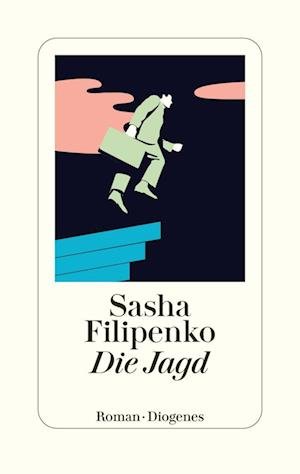 Cover for Sasha Filipenko · Die Jagd (Book) (2022)