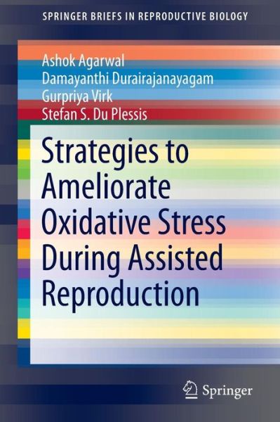 Cover for Ashok Agarwal · Strategies to Ameliorate Oxidative Stress During Assisted Reproduction - Springerbriefs in Reproductive Biology (Paperback Book) (2014)