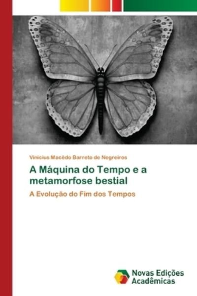 Cover for Vinicius Macêdo Barreto de Negreiros · A Maquina do Tempo e a metamorfose bestial (Pocketbok) (2017)