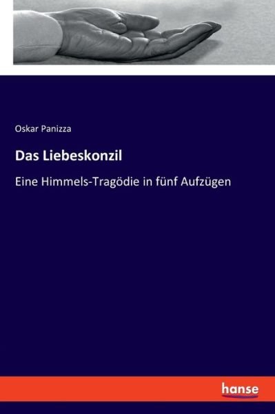 Cover for Oskar Panizza · Das Liebeskonzil: Eine Himmels-Tragoedie in funf Aufzugen (Taschenbuch) (2020)