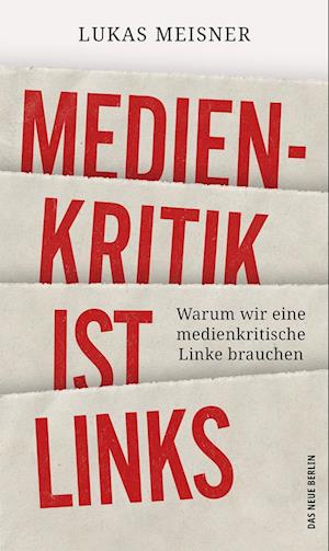 Cover for Lukas Meisner · Medienkritik ist links (Buch) (2023)